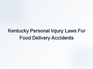 Kentucky Laws for Food Delivery Accident Claims