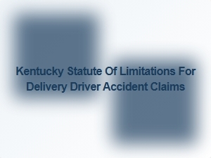 Kentucky Statute of Limitations for Delivery Driver Accident Claims