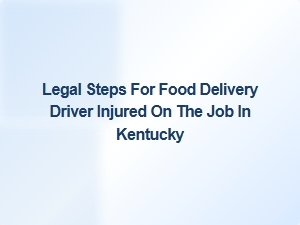 Understanding Your Legal Rights as an Injured Delivery Worker in Kentucky